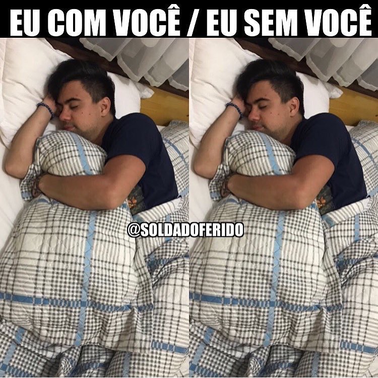 Eu com você. / Eu sem você.