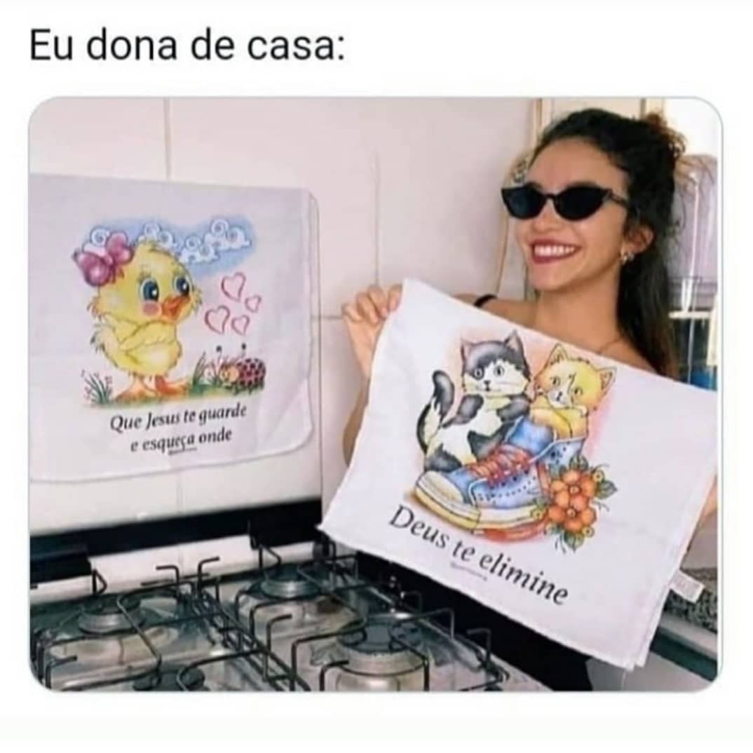 Eu dona de casa.