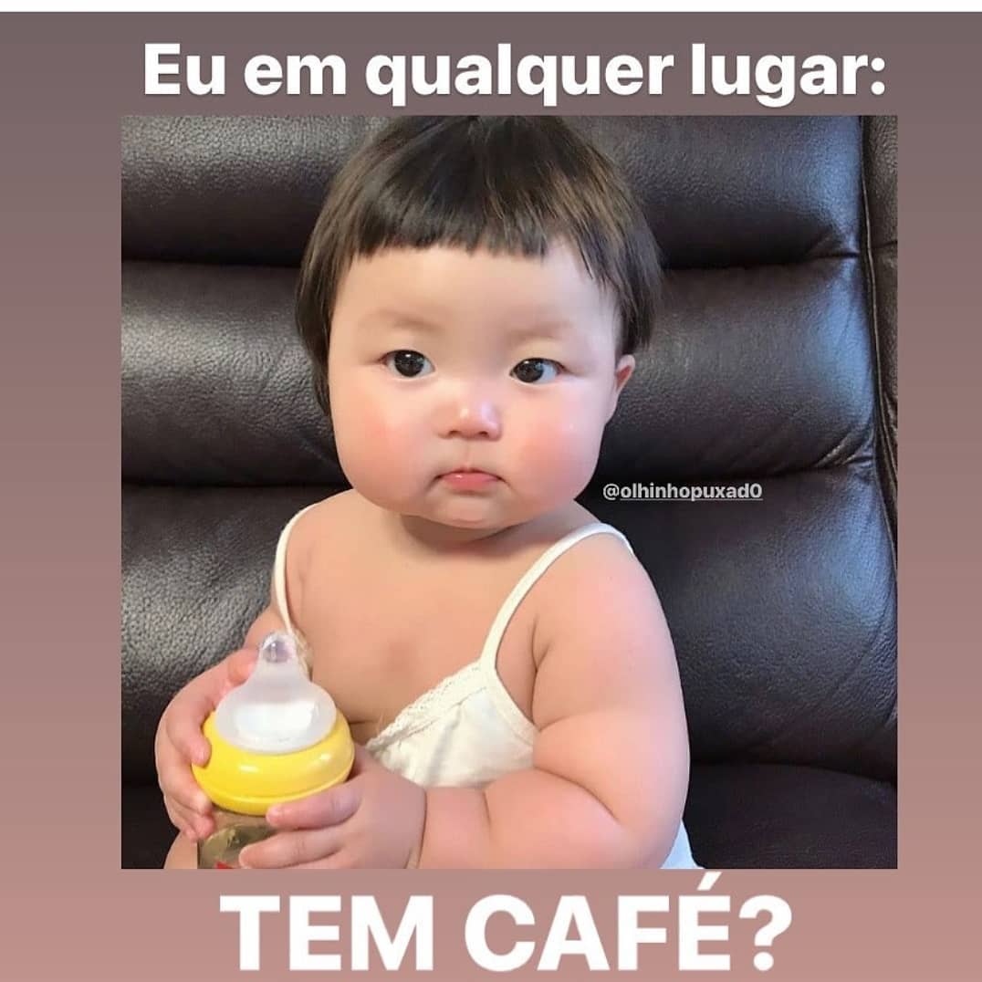 Eu em qualquer lugar: Tem café?