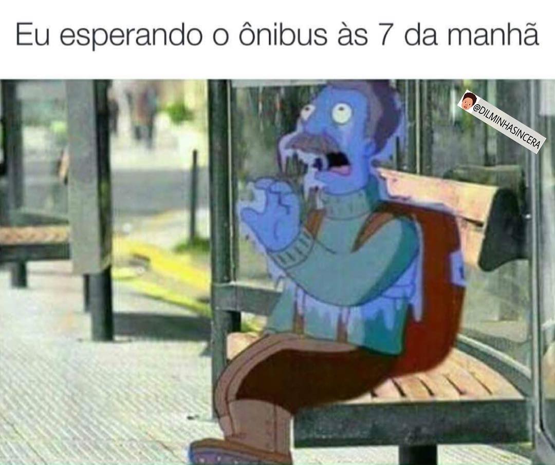 Eu esperando o ônibus às 7 da manhã.