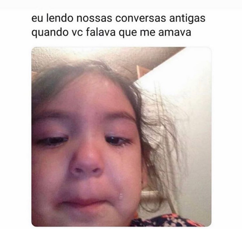 Eu Lendo Nossas Conversas Antigas Quando Vc Falava Que Me Amava Memes