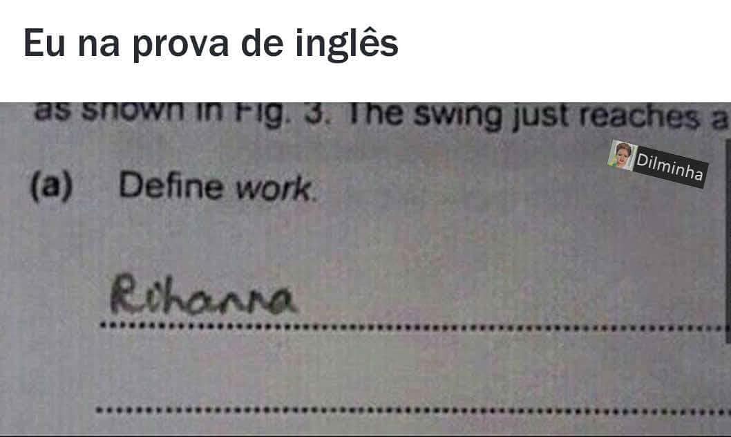 eu-na-prova-de-ingl-s-a-define-work-rihanna-memes