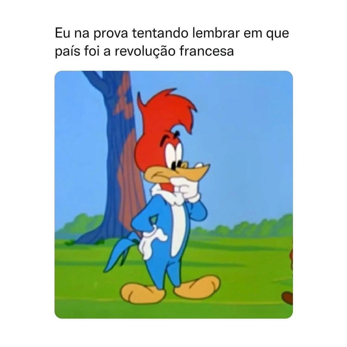 Eu na prova tentando lembrar em que país foi a revolução francesa.