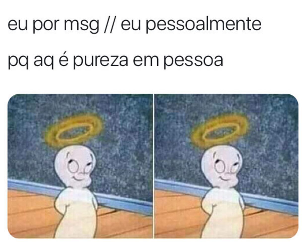 Eu por msg. // Eu pessoalmente pq aq é pureza em pessoa.