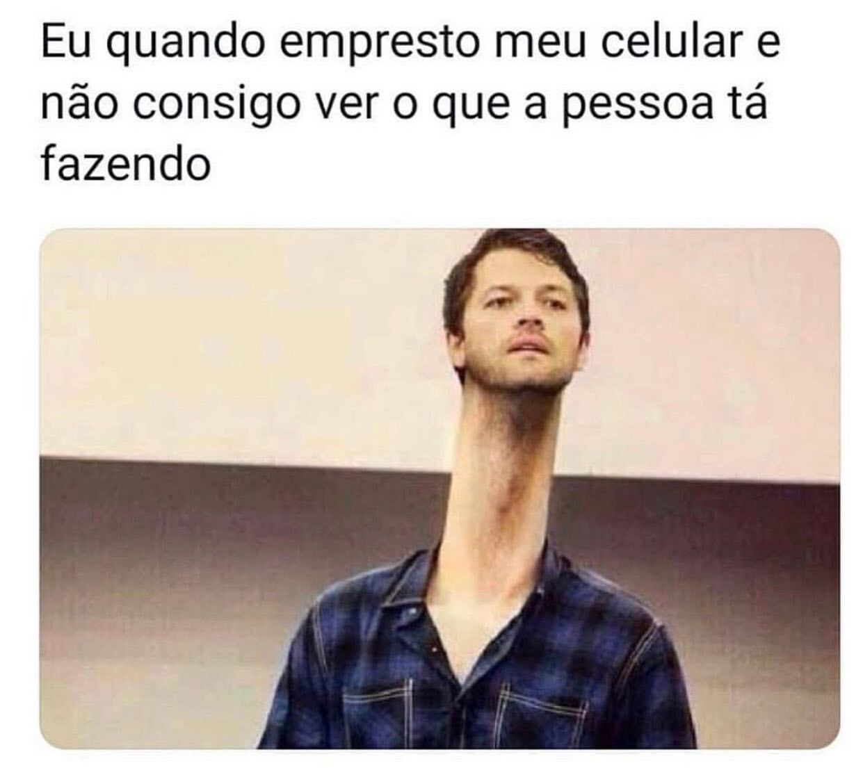 Eu quando empresto meu celular e não consigo ver o que a pessoa tá fazendo.