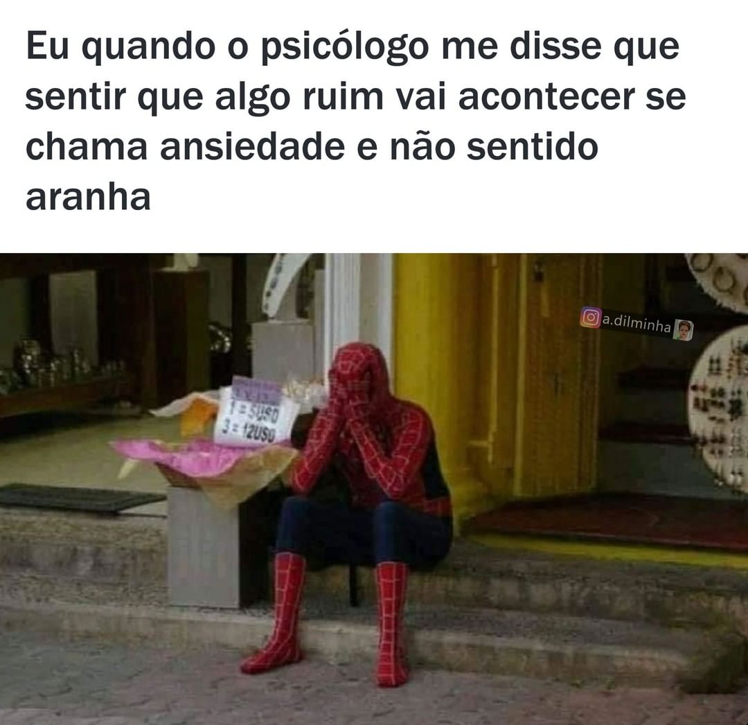 Eu Quando O Psicólogo Me Disse Que Sentir Que Algo Ruim Vai Acontecer Se Chama Ansiedade E Não 