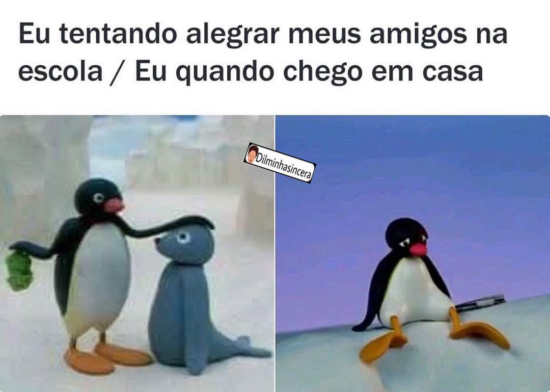 Eu Tentando Alegrar Meus Amigos Na Escola Eu Quando Chego Em Casa Memes 1957