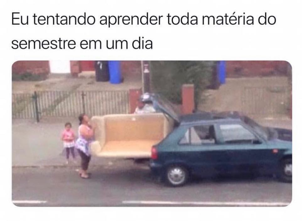 Eu tentando aprender toda matéria do semestre em um dia.