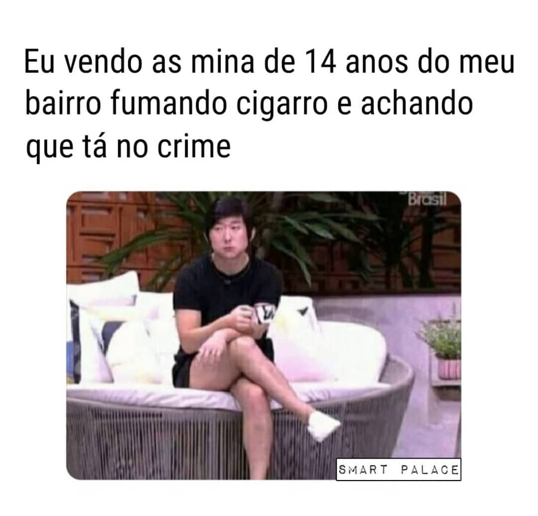 Eu vendo as mina de 14 anos do meu bairro fumando cigarro e achando que tá no crime.