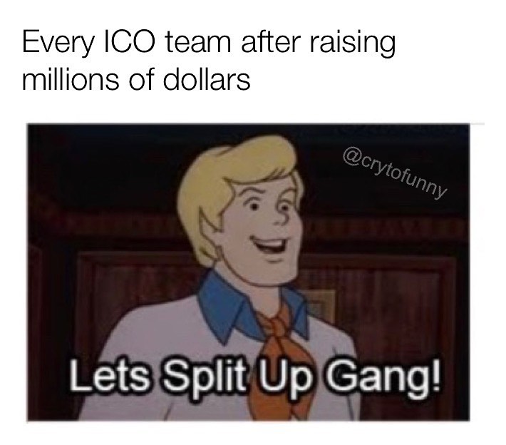 Every ICO team after raising millions of dollars.  Lets Split Up Gang!