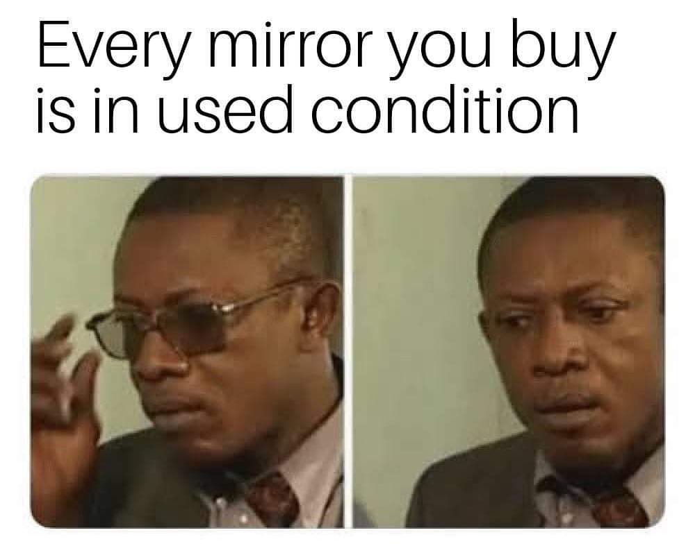 Every mirror you buy is in used condition.