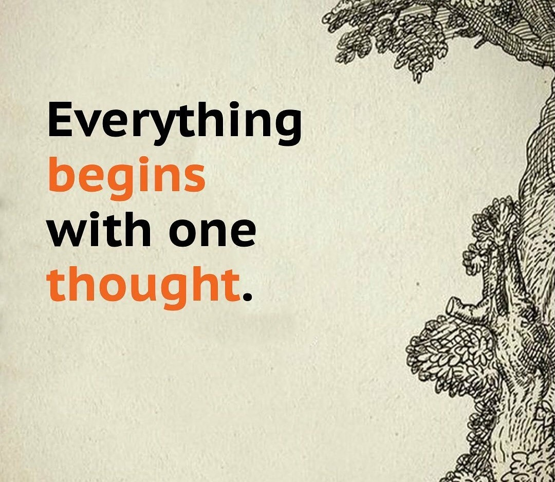 Everything begins with one thought.