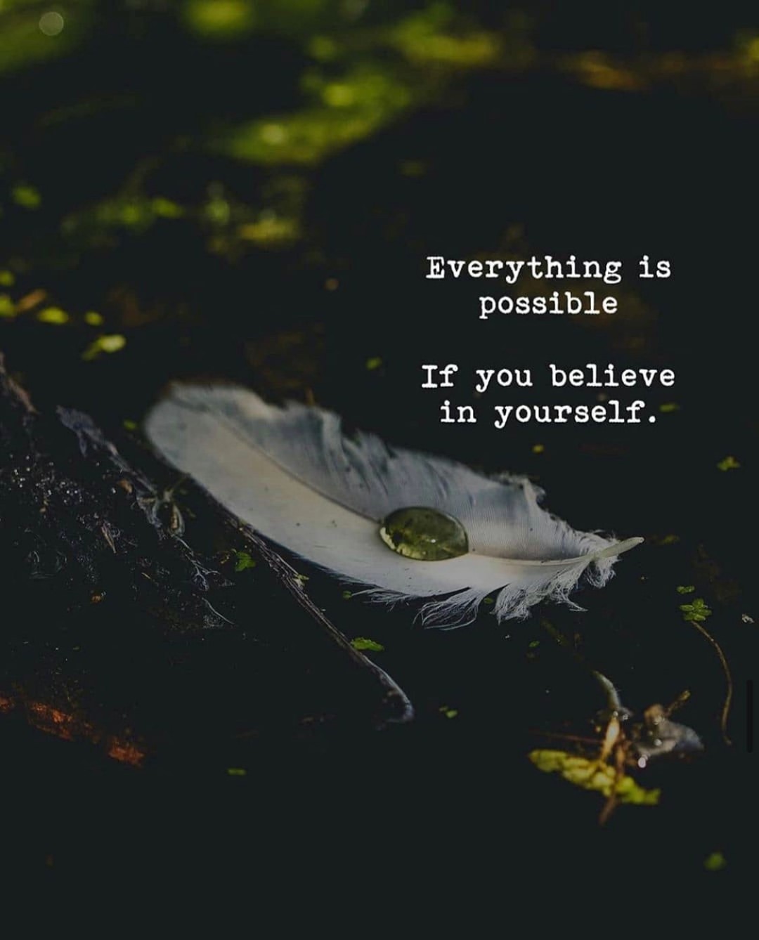 Everything is possible if you believe in yourself.