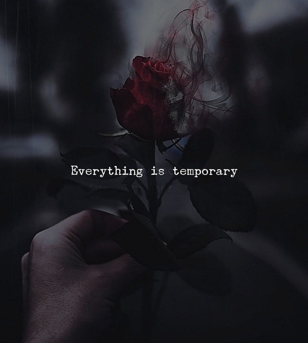 Everything is temporary.