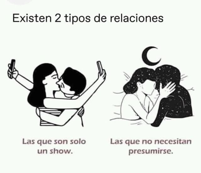 Existen 2 Tipos De Relaciones Las Que Son Solo Un Show Las Que No Necesitan Presumirse Frases 4441