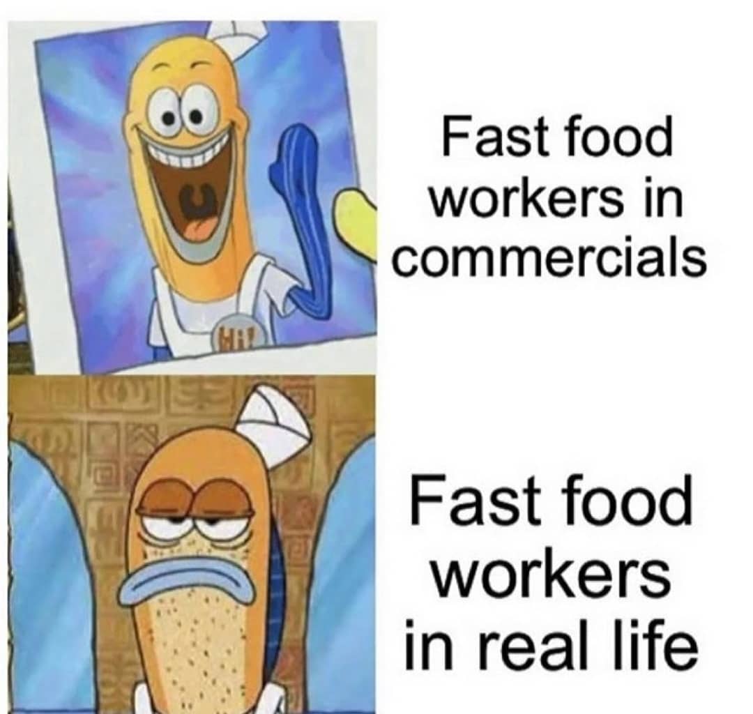 Fast food workers in commercials.  Fast food workers in real life.