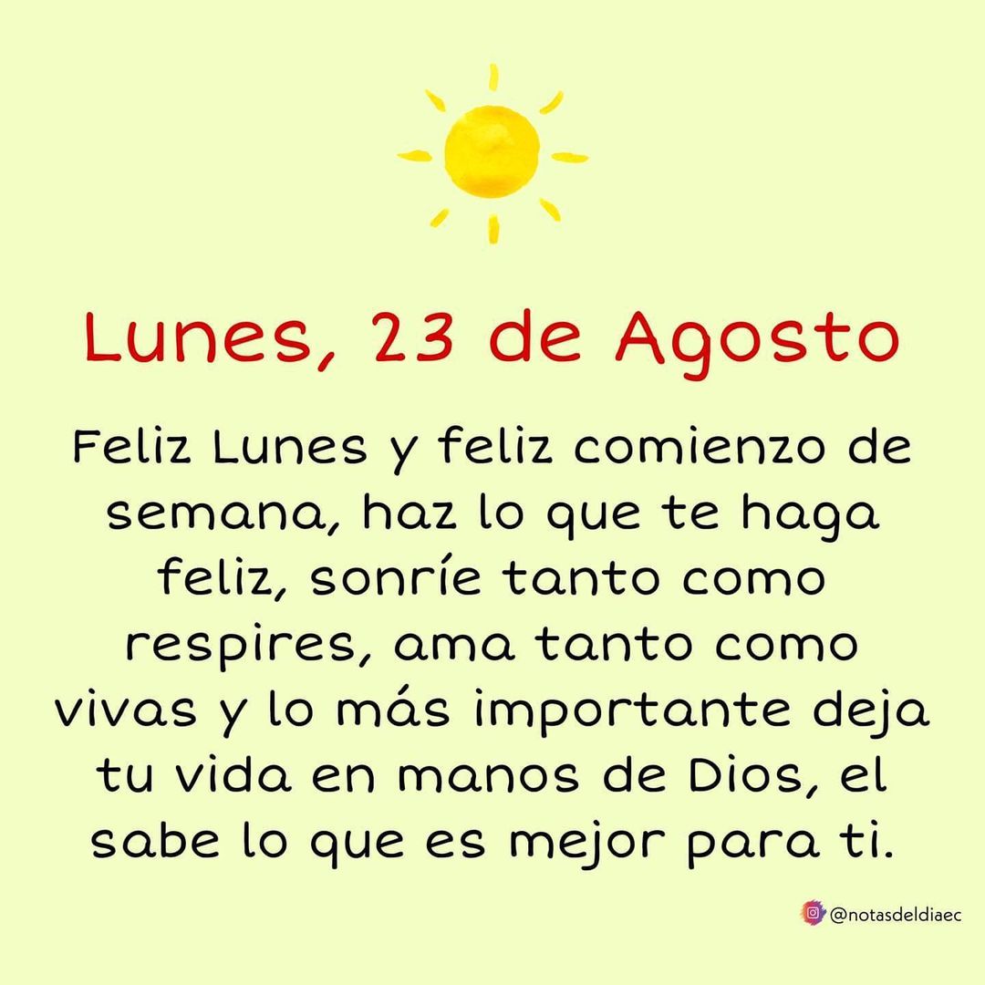 Feliz Lunes y feliz comienzo de semana, haz lo que te haga feliz, sonríe tanto como respires, ama tanto como vivas y lo más importante deja tu vida en manos de Dios, él sabe lo que es mejor para ti.