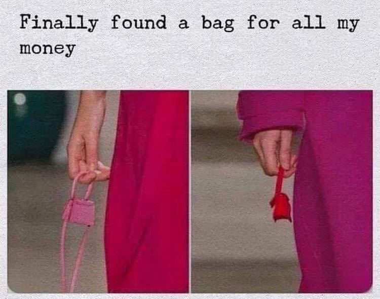 Finally found a bag for all my money.
