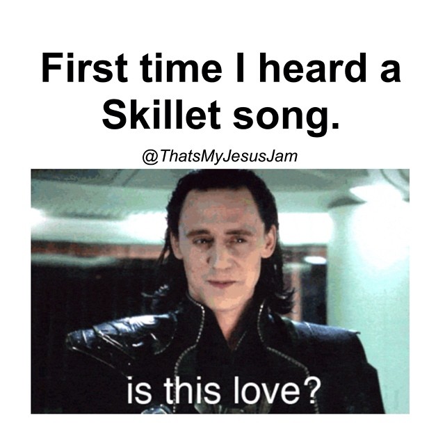 First time I heard a Skillet song. Is this love?