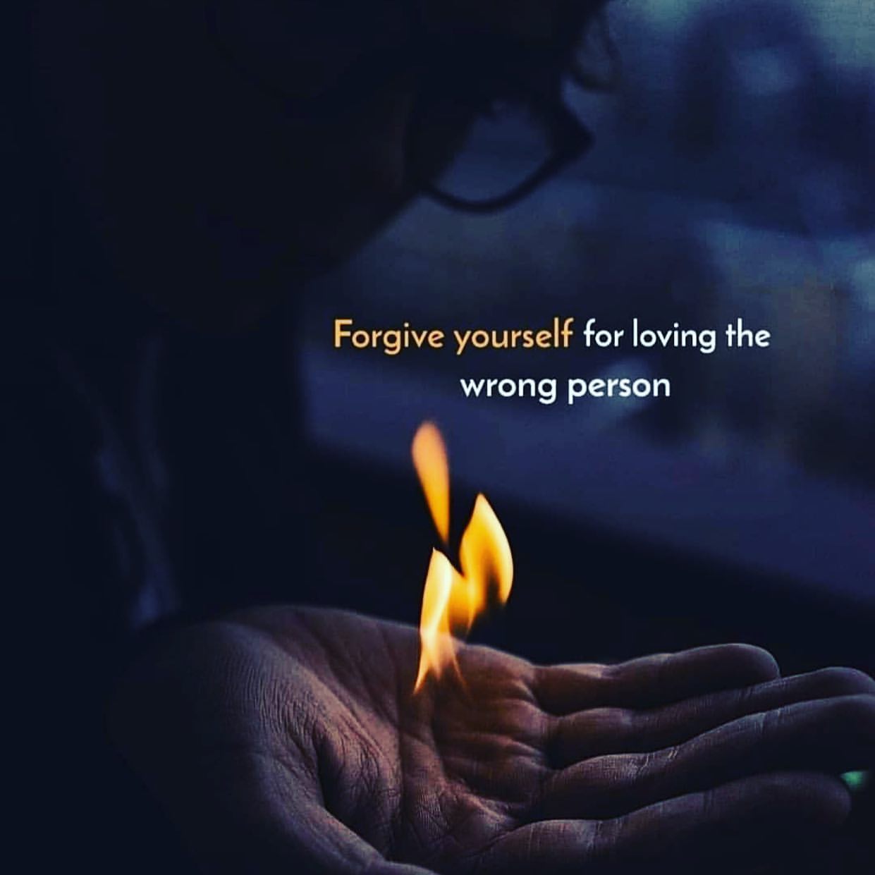 Forgive yourself for loving the wrong person.