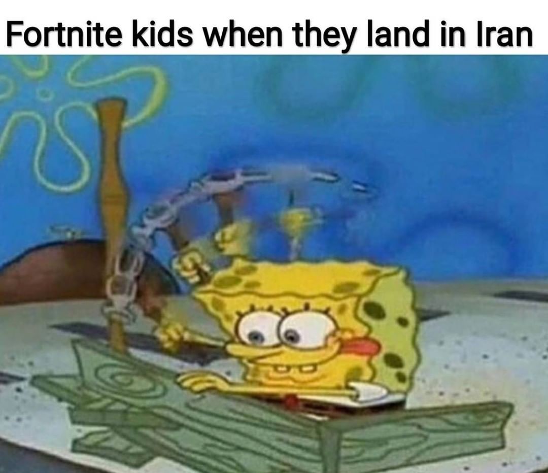 Fortnite kids when they land in Iran.