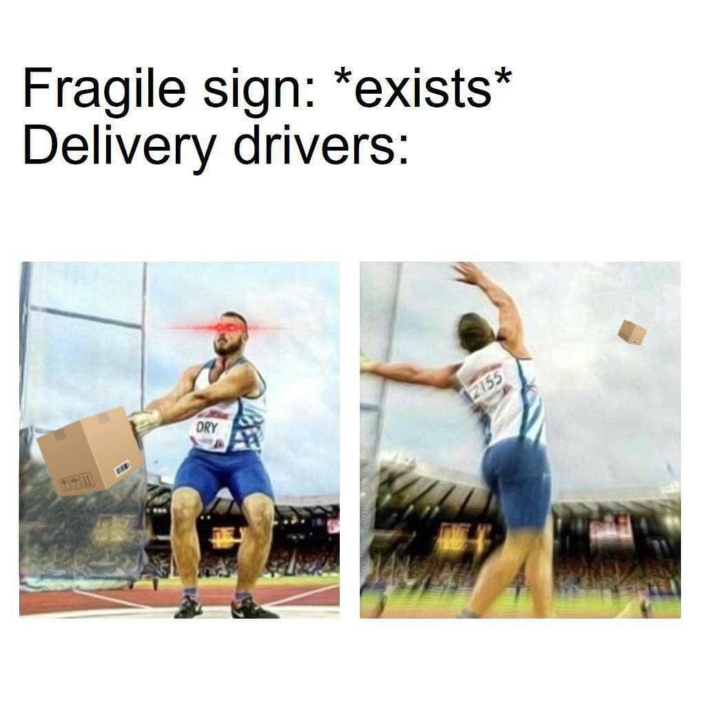 Fragile sign: *Exists* Delivery drivers:
