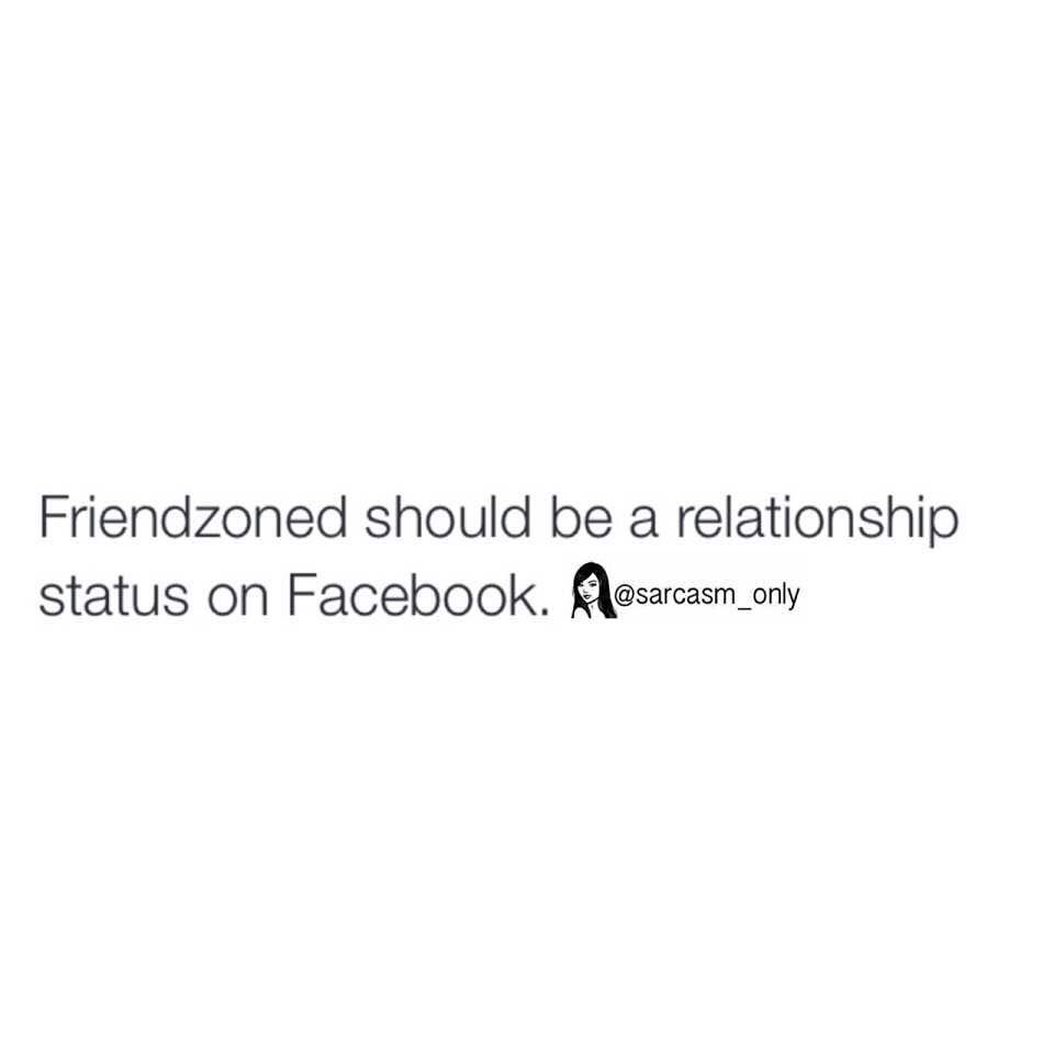 Friendzoned should be a relationship status on Facebook.