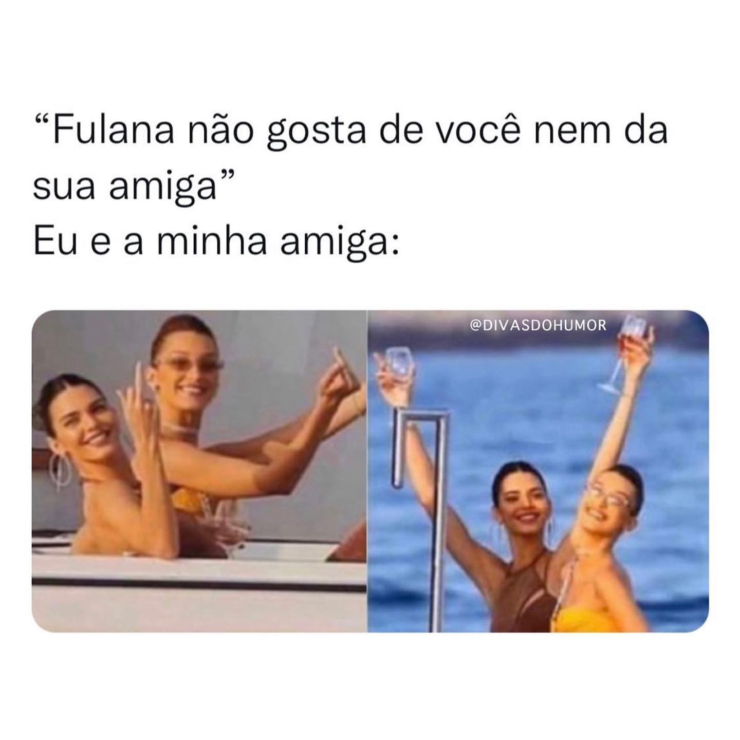 Fulana Não Gosta De Você Nem Da Sua Amiga Eu E A Minha Amiga Memes 7466