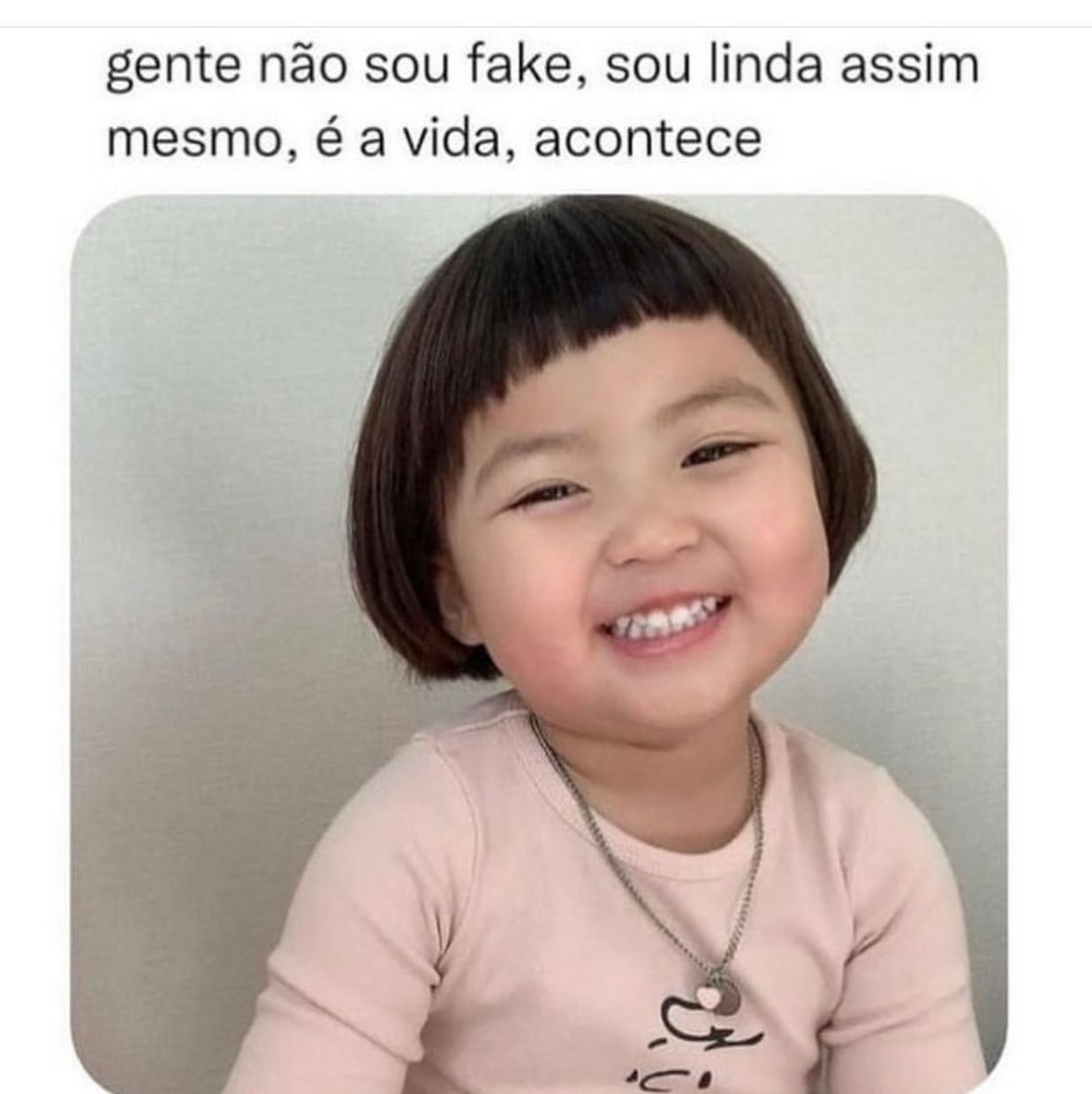 Gente Não Sou Fake Sou Linda Assim Mesmo é A Vida Acontece Memes 2577