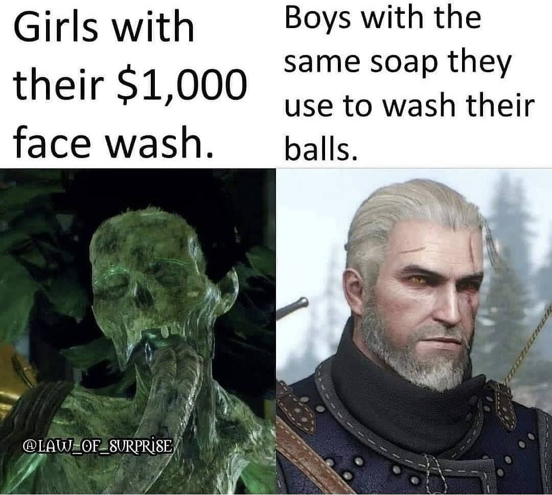 Girls with their $1,000 face wash. Boys with the same soap they use to wash their balls.