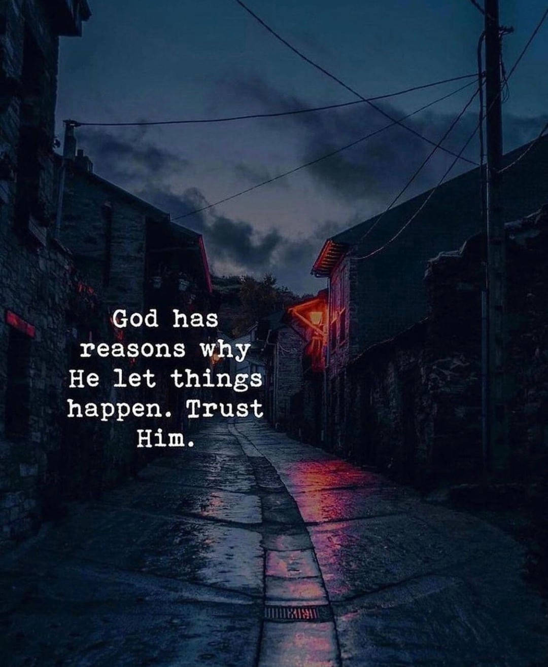 God has reason why he let things happen. Trust him.