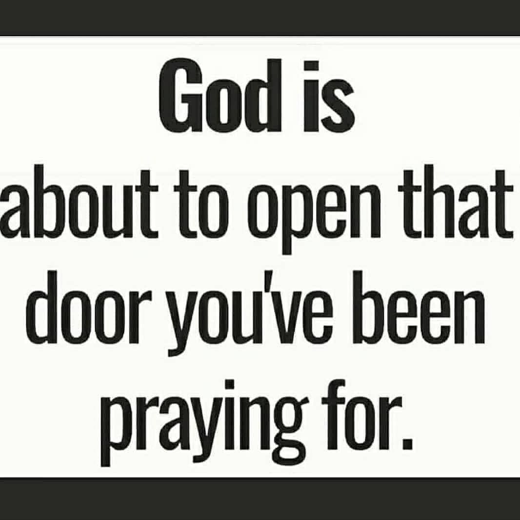 God is about to open that door you've been praying for.