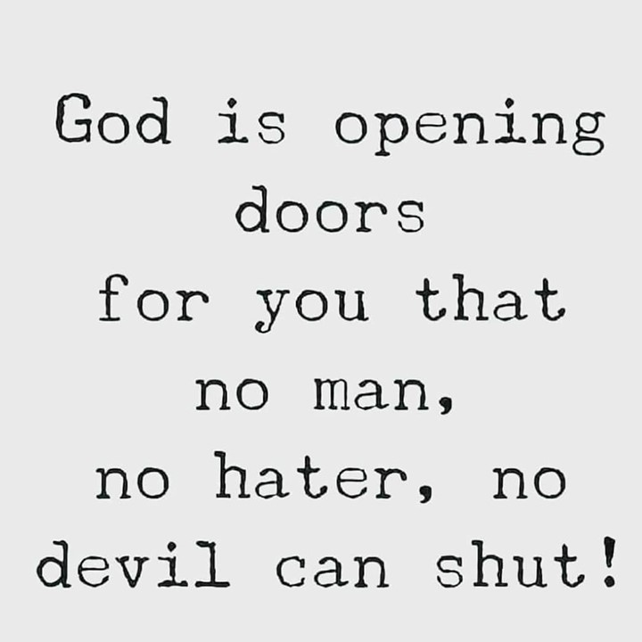 God is opening doors for you that no man, no hater, no devil can shut!