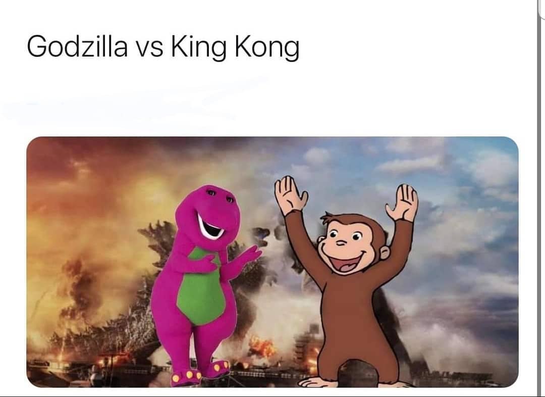 Godzilla vs King Kong.
