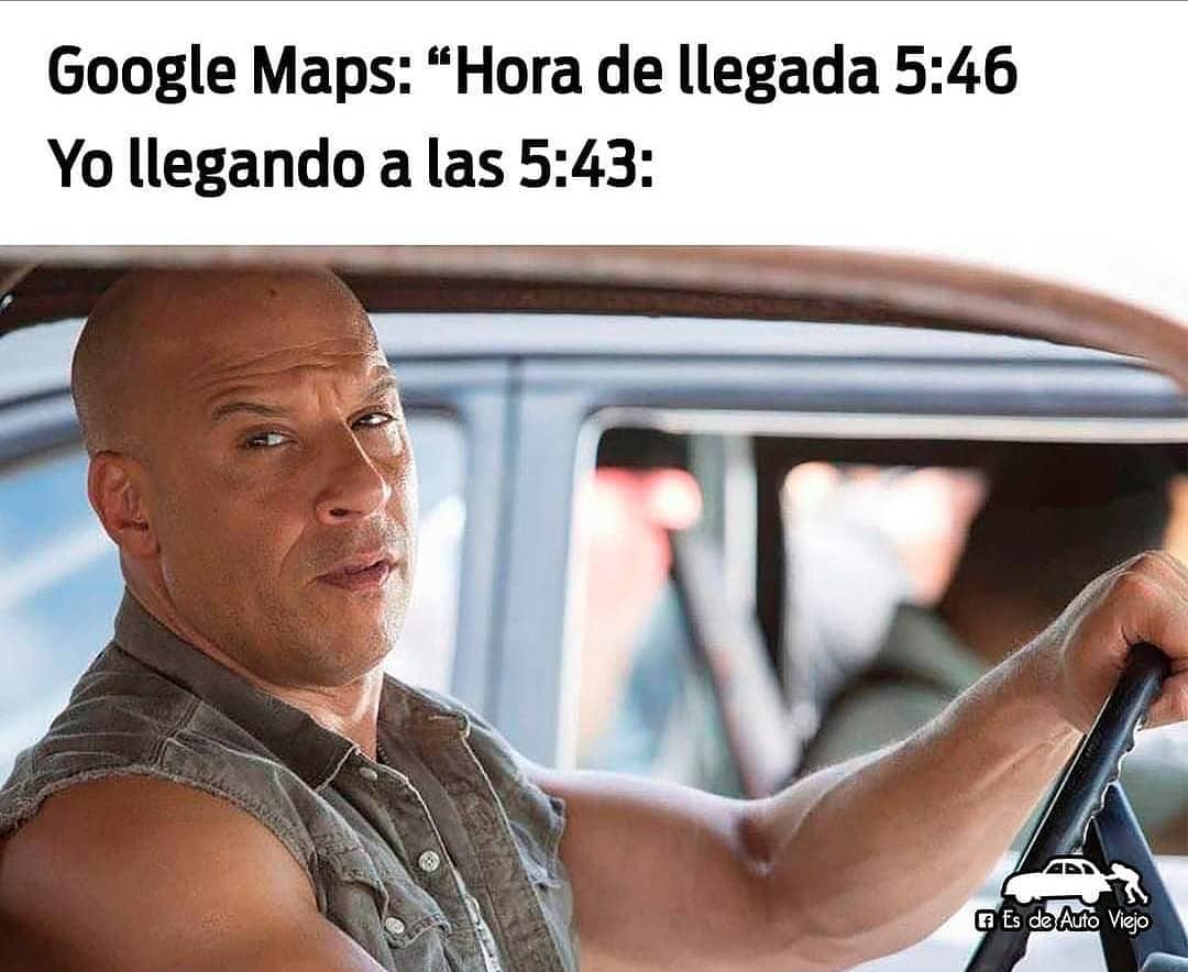 Google Maps: "Hora de llegada 5:46". Yo llegando a las 5:43:
