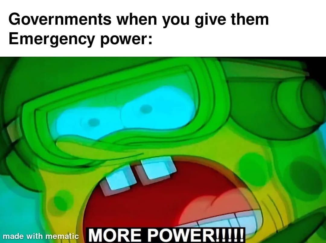 Governments when you give them Emergency power: More power!!!!!