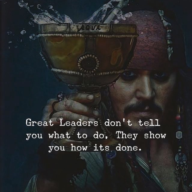 Great Leaders don't tell you what to do. They show you how its done.