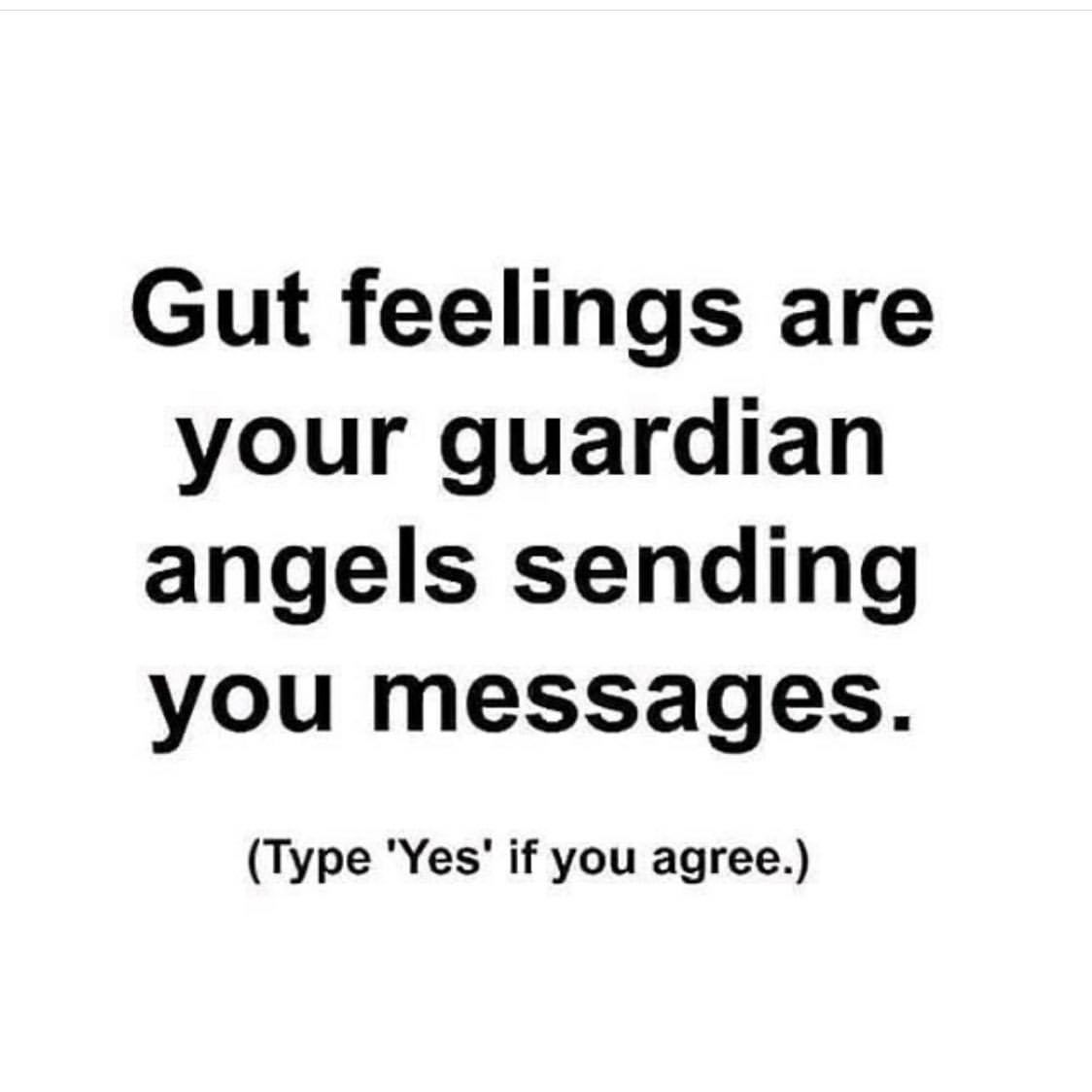 Gut feelings are your guardian angels sending you messages.