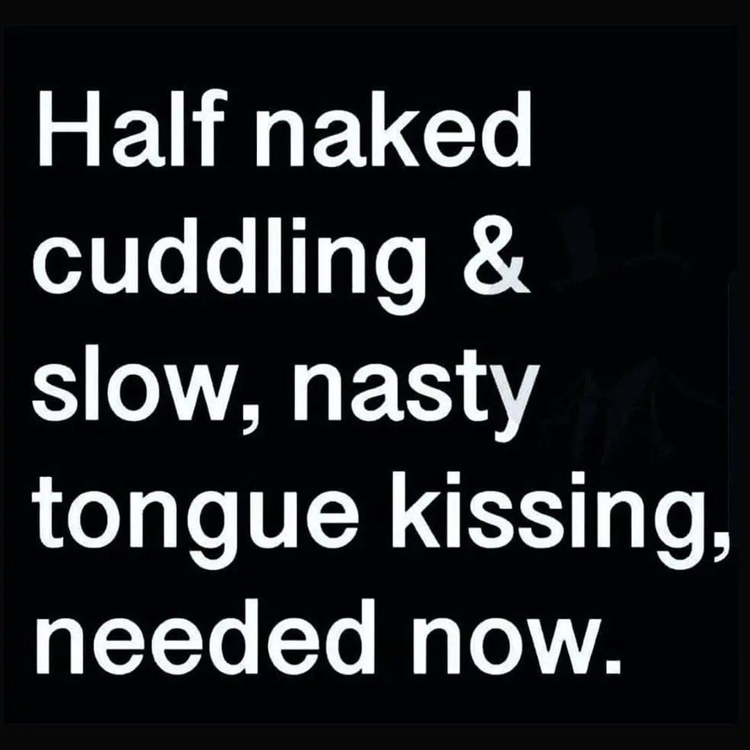 Half Naked Cuddling Slow Nasty Tongue Kissing Needed Now Phrases