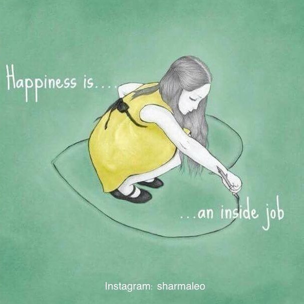Happiness is... an inside job.