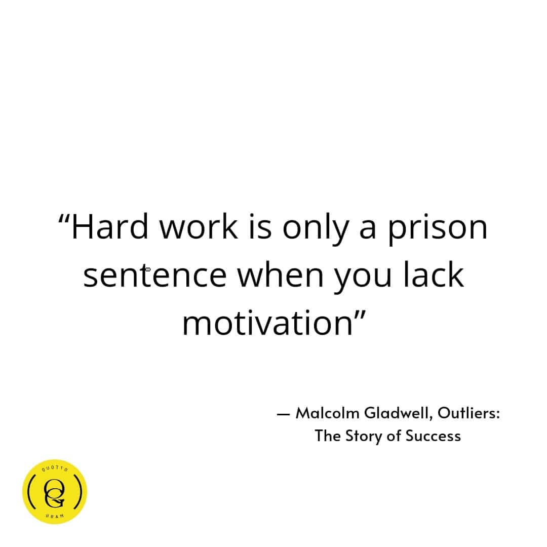  Hard Work Is Only A Prison Sentence When You Lack Motivation Malcolm 