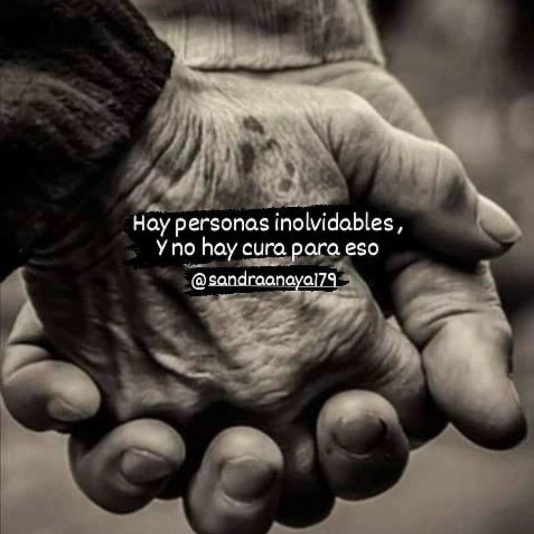 Hay personas inolvidables y no hay cura para eso.