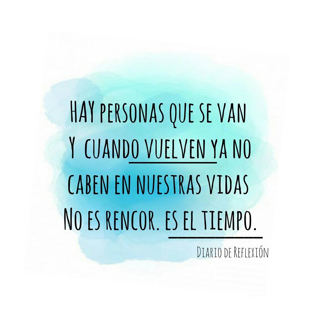 Hay personas que se van y cuando vuelven ya no caben en nuestras vidas. No es rencor. Es el tiempo.