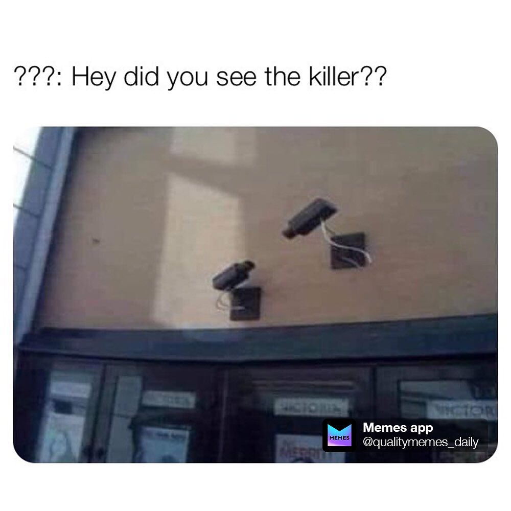 Hey did you see the killer??