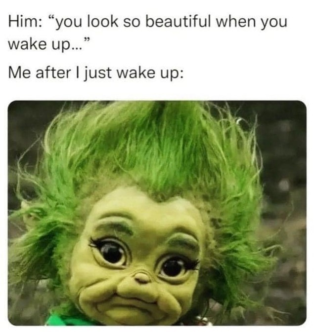 him-you-look-so-beautiful-when-you-wake-up-me-after-i-just-woke-up