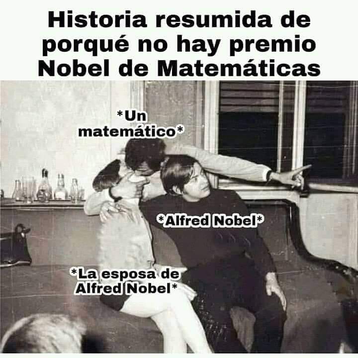Historia resumida de porqué no hay premio Nobel de Matemáticas.  *Un matemático* *Alfred Nobel* *La esposa de Alfred Nobel*