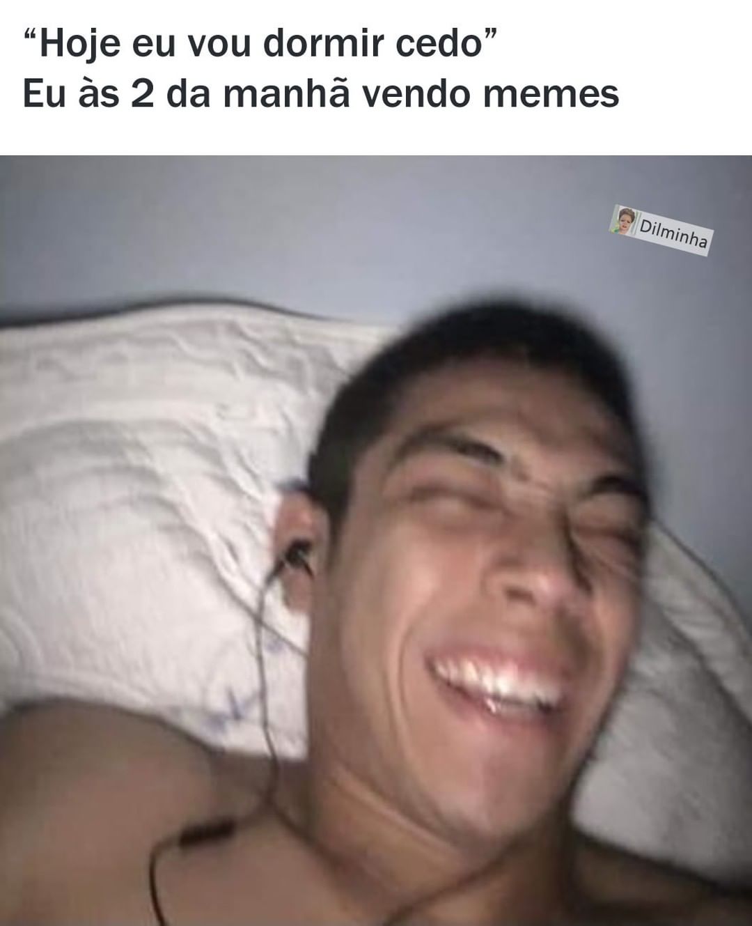 Hoje Eu Vou Dormir Cedo Eu às 2 Da Manhã Vendo Memes Memes 