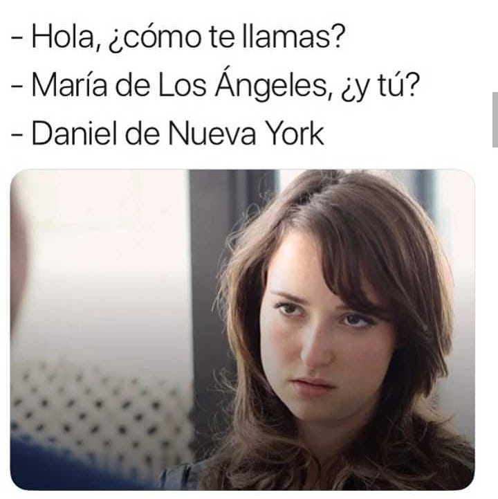 - Hola, ¿cómo te llamas?  - María de Los Ángeles, ¿y tú?  - Daniel de Nueva York.
