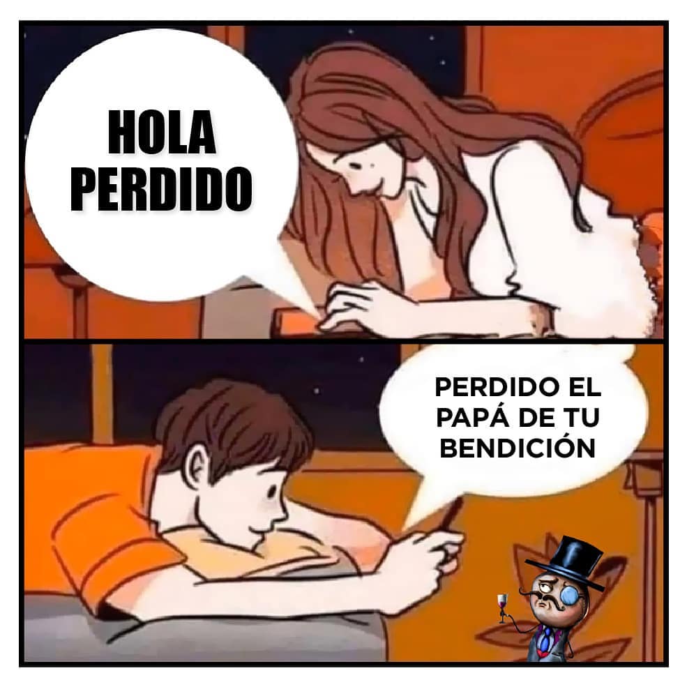 Hola perdido. Perdido el papá de tu bendición. - Memes