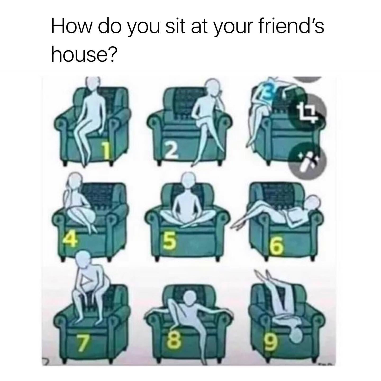 How do you sit at your friend's house?